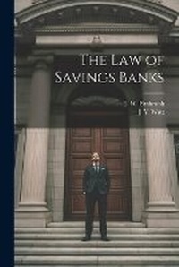 Abbildung von: The Law of Savings Banks - Legare Street Press