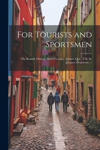 Abbildung von: For Tourists and Sportsmen - Legare Street Press
