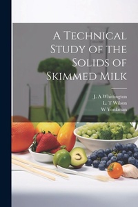 Abbildung von: A Technical Study of the Solids of Skimmed Milk - Legare Street Press