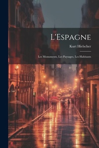 Abbildung von: L'Espagne; les monuments, les paysages, les habitants - Legare Street Press