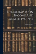 Cover: Bibliography On Income And Wealth 1937 1947 - Legare Street Press