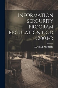 Enlarge image Cover: Information Sercurity Program Regulation Dod 5200.1-R - Legare Street Press