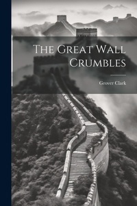 Abbildung von: The Great Wall Crumbles - Legare Street Press