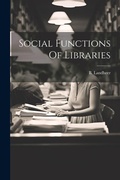 Cover: Social Functions Of Libraries - Legare Street Press