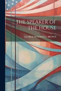 Cover: The Speaker of the House - Legare Street Press