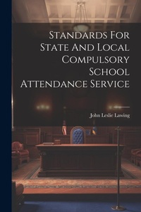 Abbildung von: Standards For State And Local Compulsory School Attendance Service - Legare Street Press