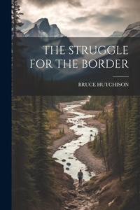 Enlarge image Cover: The Struggle for the Border - Legare Street Press