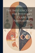 Cover: The Influence of the Pituitary Gland on Parturition - Legare Street Press