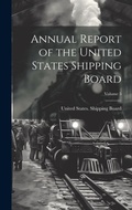 Cover: Annual Report of the United States Shipping Board; Volume 5 - Legare Street Press