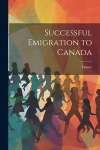 Enlarge image Cover: Successful Emigration to Canada - Legare Street Press