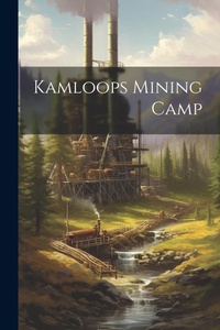 Abbildung von: Kamloops Mining Camp - Legare Street Press