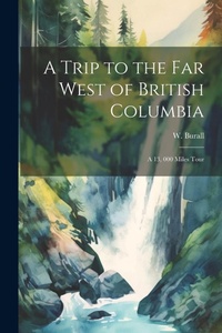 Abbildung von: A Trip to the far West of British Columbia - Legare Street Press