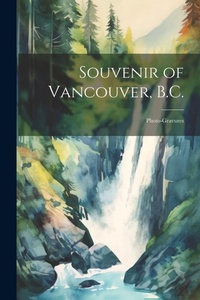 Abbildung von: Souvenir of Vancouver, B.C. - Legare Street Press