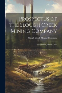 Abbildung von: Prospectus of the Slough Creek Mining Company - Legare Street Press