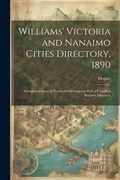 Cover: Williams' Victoria and Nanaimo Cities Directory, 1890 - Legare Street Press