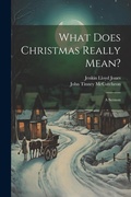 Cover: What Does Christmas Really Mean? - Legare Street Press