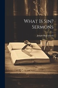 Cover: What Is Sin? Sermons - Legare Street Press