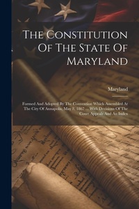Enlarge image Cover: The Constitution Of The State Of Maryland - Legare Street Press