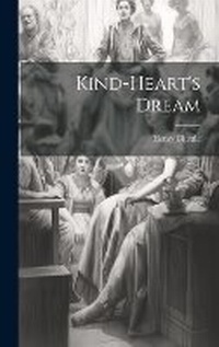 Enlarge image Cover: Kind-Heart's Dream - Legare Street Press