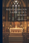 Cover: Meditations Sur La Regle De S. Benoist - Legare Street Press