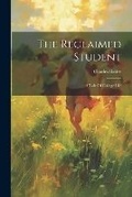 Cover: The Reclaimed Student - Legare Street Press