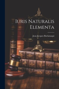 Abbildung von: Iuris Naturalis Elementa - Legare Street Press