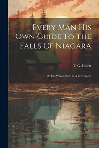 Abbildung von: Every Man His Own Guide To The Falls Of Niagara - Legare Street Press