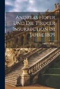 Cover: Andreas Hofer und die Tiroler Insurrection im Jahre 1809 - Legare Street Press