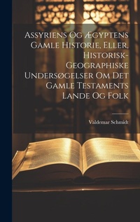 Abbildung von: Assyriens Og AEgyptens Gamle Historie, Eller, Historisk-Geographiske Undersogelser Om Det Gamle Testaments Lande Og Folk - Legare Street Press
