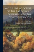 Cover: A Genuine Account Of The Late Grand Expedition To The Coast Of France, - Legare Street Press