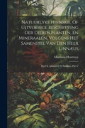 Cover: Natuurlyke Historie, Of Uitvoerige Beschryving Der Dieren, planten, En Mineraalen, Volgens Het Samenstel Van Den Heer Linnaeus - Legare Street Press
