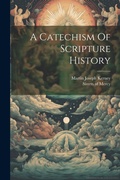 Cover: A Catechism Of Scripture History - Legare Street Press