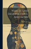 Cover: Wasch- Und Desinfektions-Anstalten - Legare Street Press