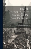 Bild: Traite Theorique Et Pratique De L'art De Batir; Volume 5 - Legare Street Press
