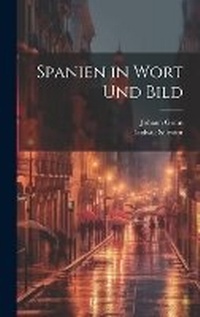Abbildung von: Spanien in Wort Und Bild - Legare Street Press