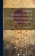 Cover: S?ren Kierkegaards Christendomsforkyndelse... - Legare Street Press