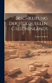 Abbildung von: Beschreibung der Heilquellen Griechenlands - Legare Street Press