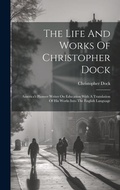 Cover: The Life And Works Of Christopher Dock - Legare Street Press