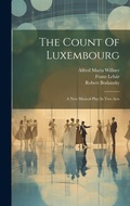 Cover: The Count Of Luxembourg - Legare Street Press