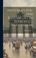 Cover: Niedernan Kur- und Badeanstalt im Koenigreich Wuerttemberg - Legare Street Press