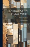 Cover: Ventilation In Metal Mines - Legare Street Press