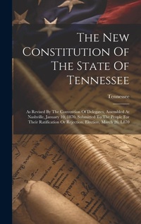 Enlarge image Cover: The New Constitution Of The State Of Tennessee - Legare Street Press