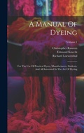 Cover: A Manual Of Dyeing - Legare Street Press
