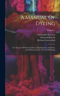 Enlarge image Cover: A Manual Of Dyeing - Legare Street Press