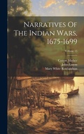 Cover: Narratives Of The Indian Wars, 1675-1699; Volume 15 - Legare Street Press