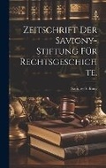 Cover: Zeitschrift der Savigny-Stiftung fuer Rechtsgeschichte. - Legare Street Press