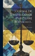 Cover: Journal De Jurisprudence (par Pierre Rousseau.)... - Legare Street Press