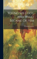 Cover: Young Six-foot, And What Became Of Him - Legare Street Press