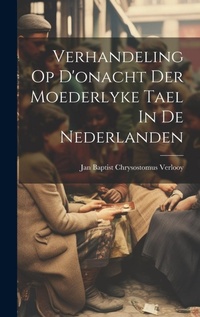 Abbildung von: Verhandeling Op D'onacht Der Moederlyke Tael In De Nederlanden - Legare Street Press