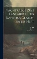 Cover: Nachtraege zum Landsbuch des Kantons Glarus, erstes Heft - Legare Street Press